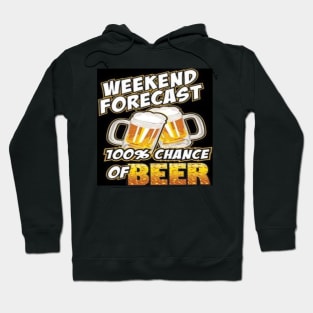 Weekend Forecast 100% Chance Of Beer Shirt, Hoodie, Mug, & Phone Case Hoodie